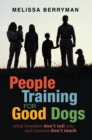 People Training for Good Dogs : What Breeders Don'T Tell You and Trainers Don'T Teach - eBook