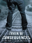 Train of Consequences - eBook