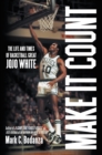 Make It Count : The Life and Times of Basketball Great Jojo White - eBook