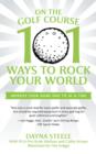 On the Golf Course : 101 Ways to Rock Your World - Book