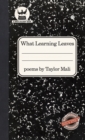 What Learning Leaves : New Edition - Book