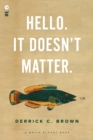 Hello. It Doesn't Matter. - Book