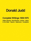 Donald Judd: Complete Writings 1959-1975 : Gallery Reviews · Book Reviews · Articles · Letters to the Editor · Reports · Statements · Complaints - Book