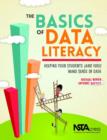 The Basics of Data Literacy : Helping Your Students (And You!) Make Sense of Data - Book