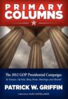 Primary Columns : The 2012 GOP Presidential Campaign - Book