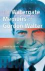 The Watergate Memoirs of Gordon Walter - Book