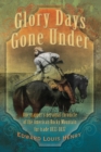 Glory Days Gone Under : One Trapper's Personal Chronicle of the American Rocky Mountain Fur Trade 1833-1837 - Book