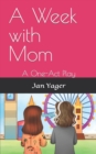 A Week with Mom : A One-Act Play - Book