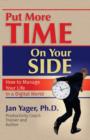 Put More Time on Your Side : How to Manage Your Life in a Digital World - Book