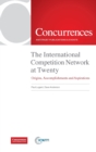 The International Competition Network at Twenty : Origins, Accomplishments and Aspirations - Book