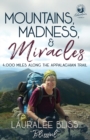 Mountains, Madness, & Miracles : 4,000 Miles Along the Appalachian Trail - Book