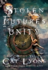 Stolen Futures : Unity: The Complete Trilogy - Book