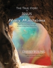 The True Story of Jesus and his Wife Mary Magdalena : Their Untold Truth Through Art and Evidential Channeling - Book