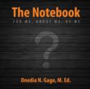 The Notebook : For Me, about Me, by Me - Book