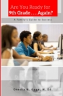 Are You Ready for 9th Grade . . . Again? a Family's Guide for Success - Book