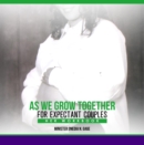 As We Grow Together Study for Expectant Couples : Her Workbook - eBook
