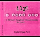 ily! (I Love You!) : Mother Daughter Relationship Workbook - eBook