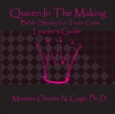 Queen in the Making Leaders Guide : 30 Week Bible Study for Teen Girls - Book