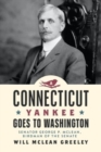 A Connecticut Yankee Goes to Washington : Senator George P. McLean, Birdman of the Senate - Book