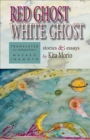 Red Ghost, White Ghost : Stories and Essays - Book