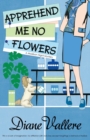 Apprehend Me No Flowers : Madison Night Mad for Mod Mystery - Book