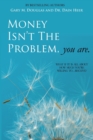 Money Isn't the Problem, You Are - Book