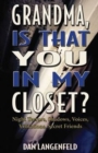 Grandma, Is That You in My Closet? : Night Terrors, Shadows, Voices, Visitations, Secret Friends - Book