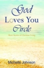 God Loves You Circle : Short Stories of Christian Living - Book