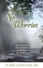 No Worries : Spiritual and Mental Health Counseling for Anxiety - Book