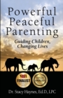 Powerful Peaceful Parenting : Guiding Children, Changing Lives - Book