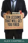 Ten Lessons That Will Get You Fired : (but You Must Teach Immediately) - Book