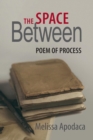 The Space Between : A Poem of Process - Book