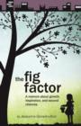 The Fig Factor : A Memoir about Growth, Inspiration, and Second Chances - Book