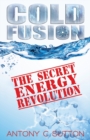 Cold Fusion - The Secret Energy Revolution : The Secret Energy Revolution - Book
