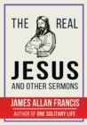 The Real Jesus and Other Sermons - Book