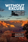 Without Excuse : The Compelling Evidence for Creation - Book