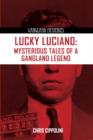 Lucky Luciano : Mysterious Tales of a Gangland Legend - Book