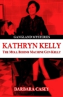 Kathryn Kelly : The Moll Behind Machine Gun Kelly - Book