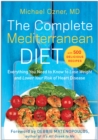 The Complete Mediterranean Diet : Everything You Need to Know to Lose Weight and Lower Your Risk of Heart Disease... with 500 Delicious Recipes - Book