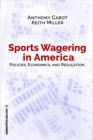 Sports Wagering in America : Policies, Economics, and Regulation - Book