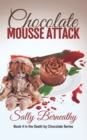 Chocolate Mousse Attack : Book 4 Death by Chocolate series - Book
