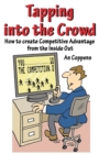 Tapping into the Crowd : How to create Competitive Advantage from the Inside Out - Book