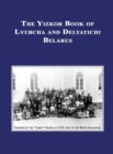 Yizkor (Memorial) Book of Lyubcha and Delyatichi - Translation of Lubtch Ve-Delatitch; Sefer Zikaron - Book