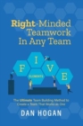 Right-Minded Teamwork in Any Team : The Ultimate Team Building Method to Create a Team That Works as One - Book