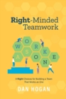 Right-Minded Teamwork : 9 Right Choices for Building a Team That Works as One - Book