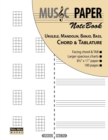 Music Paper Notebook - Ukulele, Mandolin, Banjo, Bass, Chord & Tablature - Book