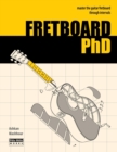 FRETBOARD PhD : Master the Guitar Fretboard through Intervals - Book