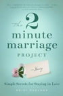 The 2 Minute Marriage Project : Simple Secrets for Staying in Love - eBook