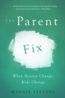 Parent Fix : When Parents Change . . . Kids Change - eBook