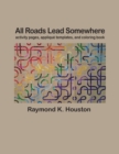All Roads Lead Somewhere : Activity Pages, Applique Templates, and Coloring Book - Book